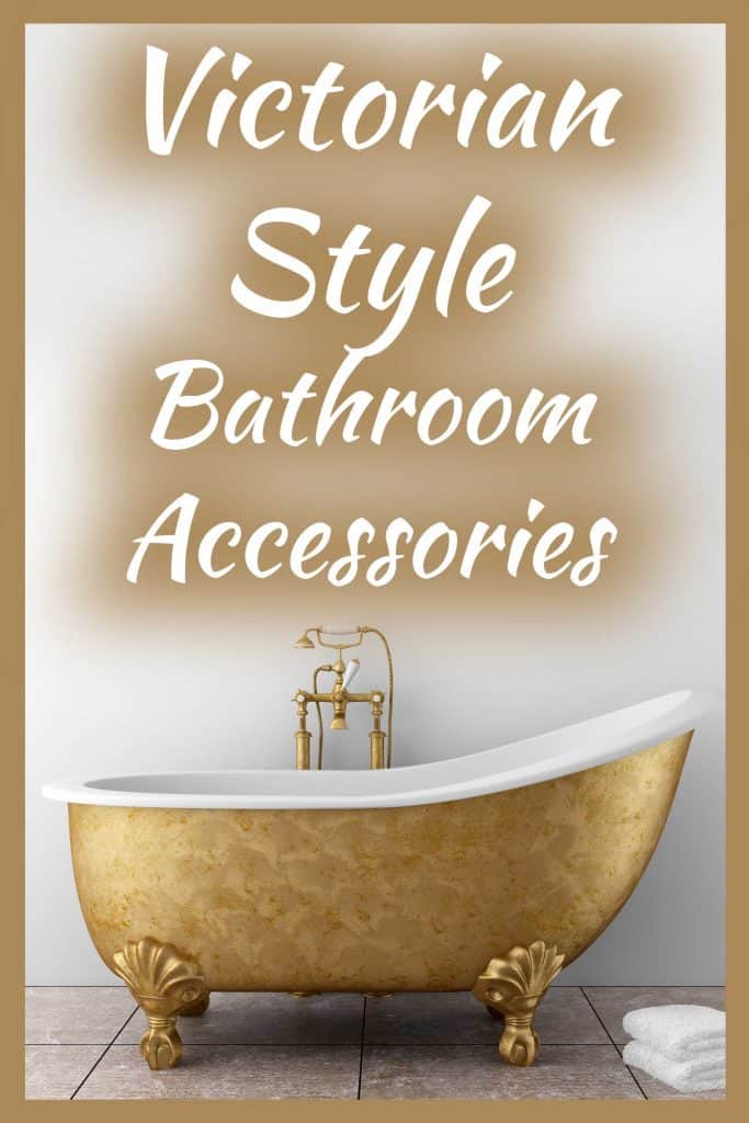 Victorian Style Bathroom Accessories